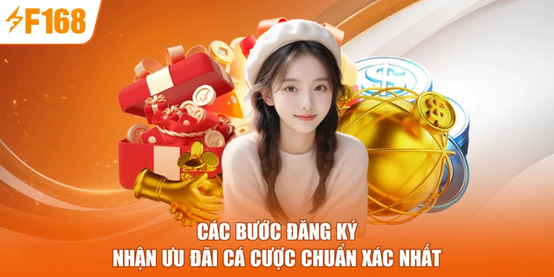 Các bước đăng ký nhận ưu đãi cá cược chuẩn xác nhất