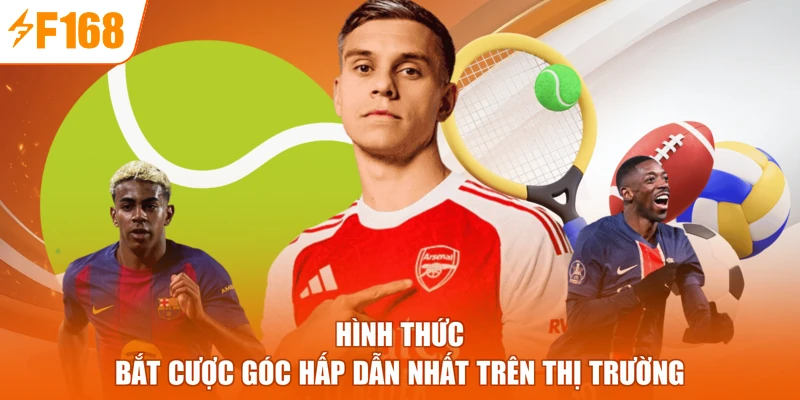 Hình thức bắt cược góc hấp dẫn nhất trên thị trường