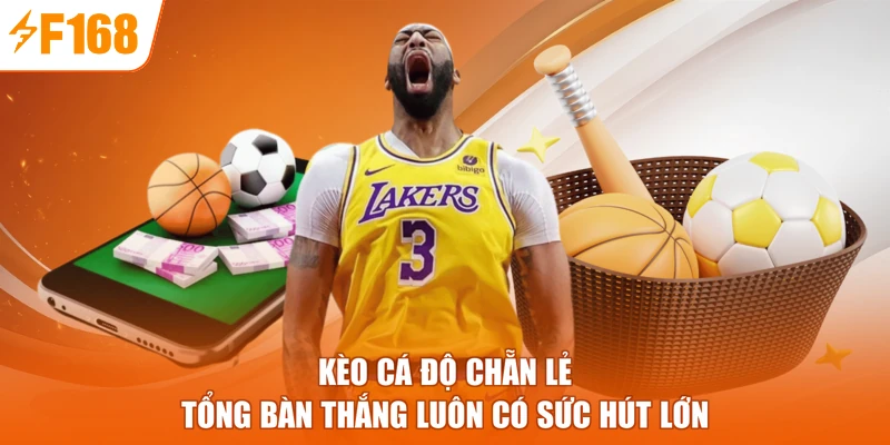 Kèo cá độ chẵn lẻ tổng bàn thắng luôn có sức hút lớn