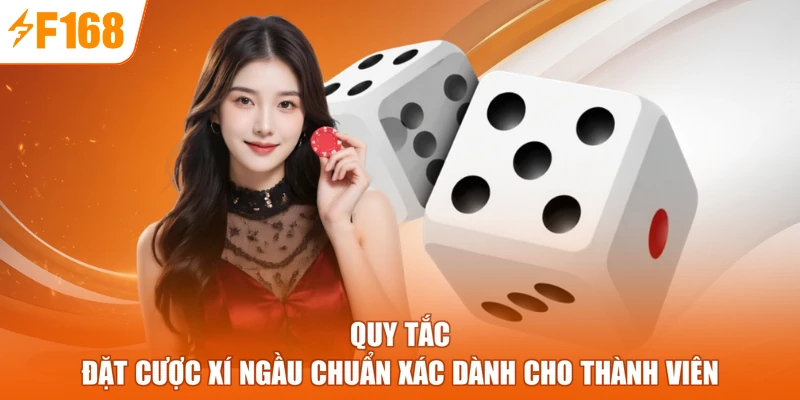 Quy tắc đặt cược xí ngầu chuẩn xác dành cho thành viên