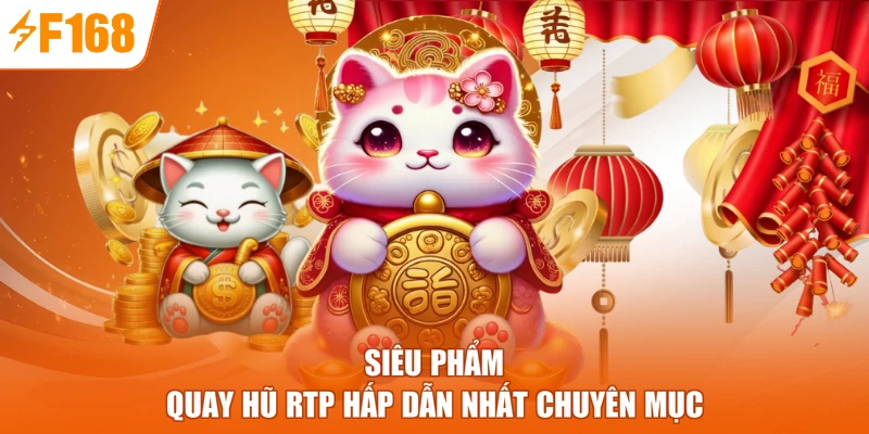 Siêu phẩm quay hũ RTP hấp dẫn nhất chuyên mục
