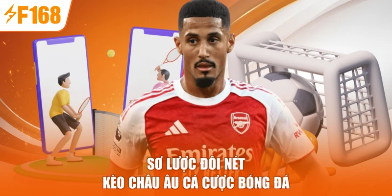 Sơ lược đôi nét kèo châu Âu cá cược bóng đá